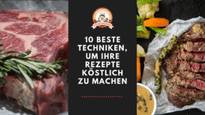 10 Beste Techniken, um Ihre Rezepte Köstlich zu Machen